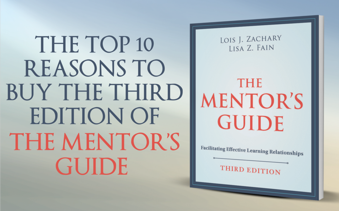 10 Top Reasons to Buy The 3rd Edition of The Mentor’s Guide by Lois J. Zachary and Lisa Z. Fain