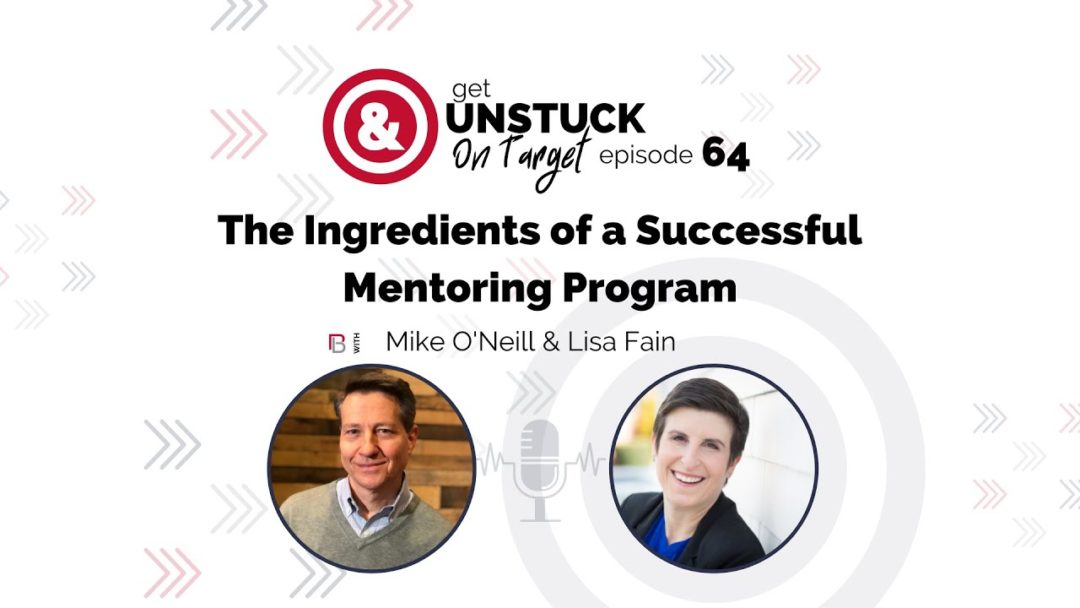 The Ingredients of a Successful Mentoring Program (Get Unstuck and On Target | December 2021)