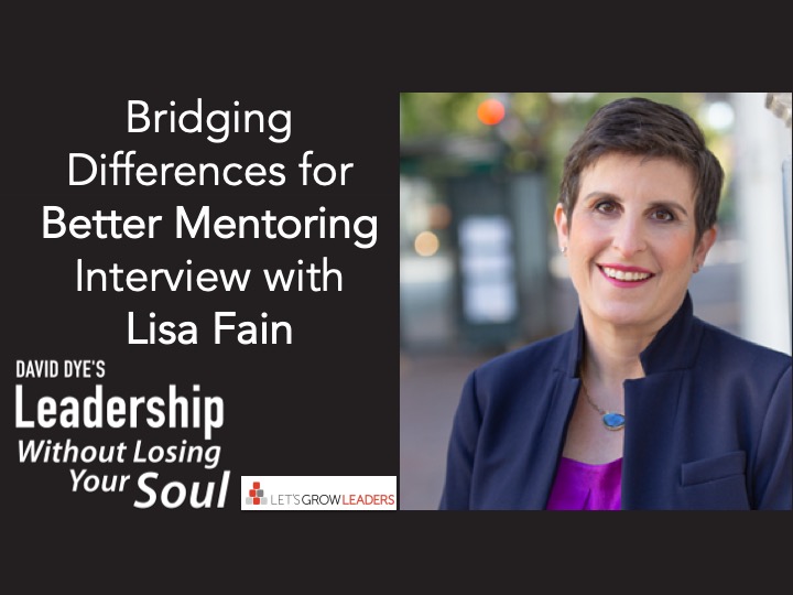 Bridging Differences for Better Mentoring (Leadership Without Losing Your Soul | February 2020)